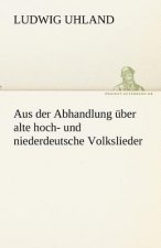 Aus Der Abhandlung Uber Alte Hoch- Und Niederdeutsche Volkslieder
