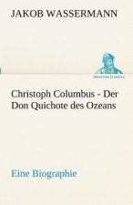 Christoph Columbus - Der Don Quichote Des Ozeans