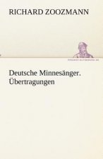Deutsche Minnesanger. Ubertragungen