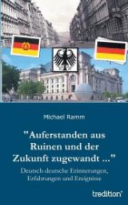 Auferstanden aus Ruinen und der Zukunft zugewandt ...