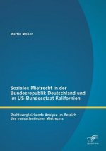 Soziales Mietrecht in der Bundesrepublik Deutschland und im US-Bundesstaat Kalifornien