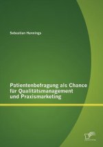Patientenbefragung als Chance fur Qualitatsmanagement und Praxismarketing