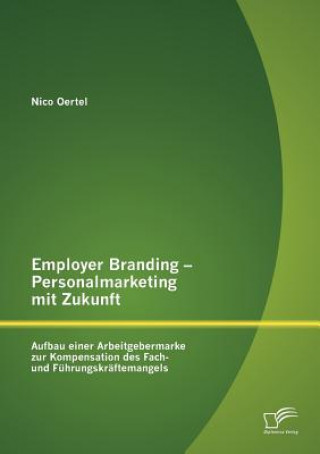 Employer Branding - Personalmarketing mit Zukunft