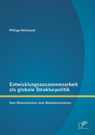 Entwicklungszusammenarbeit als globale Strukturpolitik
