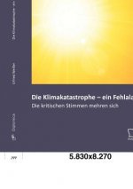 Klimakatastrophe - ein Fehlalarm? Die kritischen Stimmen mehren sich