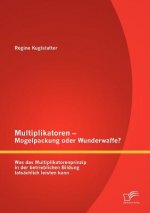 Multiplikatoren - Mogelpackung oder Wunderwaffe? Was das Multiplikatorenprinzip in der betrieblichen Bildung tatsachlich leisten kann