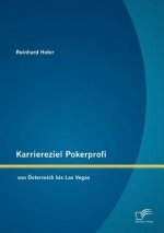 Karriereziel Pokerprofi - von OEsterreich bis Las Vegas