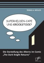 Superhelden-Cape und Kruckstock? Die Darstellung des Alterns im Comic 