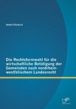 Rechtsformwahl fur die wirtschaftliche Betatigung der Gemeinden nach nordrhein-westfalischem Landesrecht