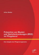 Pravention von Muskel- und Skeletterkrankungen (MSE) im Pflegeberuf