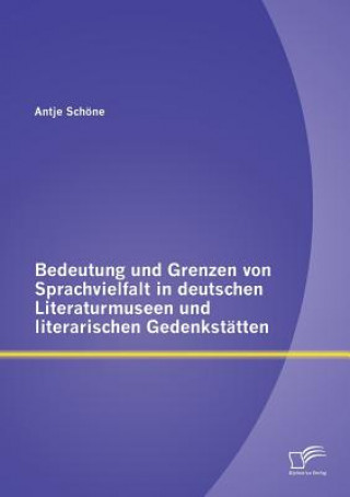 Bedeutung und Grenzen von Sprachvielfalt in deutschen Literaturmuseen und literarischen Gedenkstatten