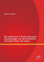 Holocaust in Polen und seine Auswirkungen auf das Verhaltnis zwischen Polen und Juden