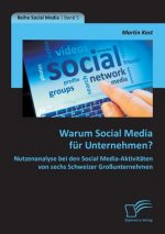 Warum Social Media Fur Unternehmen? Nutzenanalyse Bei Den Social Media-Aktivitaten Von Sechs Schweizer Grossunternehmen