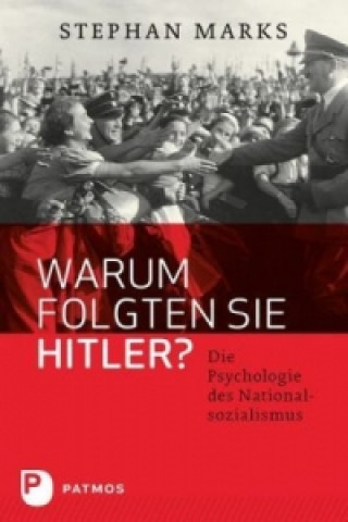 Warum folgten sie Hitler?