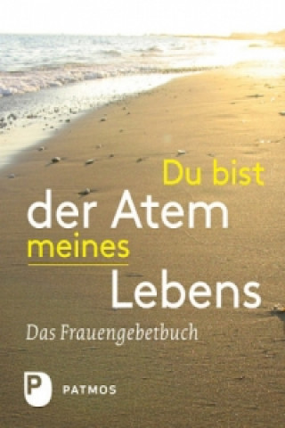 Du bist der Atem meines Lebens