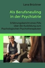 Als Berufsneuling in der Psychiatrie - Erfahrungsbericht eines PiAs über die Ausbildung zum Psychologischen Psychotherapeuten