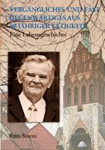 Vergangliches und fast Gegenwartiges aus 69-jahriger Tatigkeit