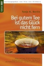 Bei gutem Tee ist das Glück nicht fern