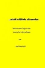... nicht in Würde alt werden
