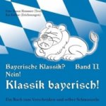 Bayerische Klassik? Nein! Klassik bayerisch! Band 2. Bd.2