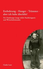 Entbehrung - Hunger - Trummer - aber ich habe uberlebt!