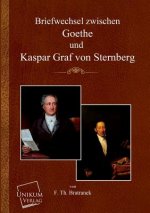 Briefwechsel Zwischen Goethe Und Kaspar Graf Von Sternberg
