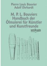 M. P. L. Bouviers Handbuch Der Lmalerei Fur K Nstler Und Kunstfreunde
