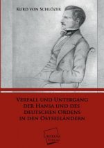 Verfall Und Untergang Der Hansa Und Des Deutschen Ordens in Den Ostseelandern