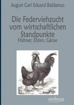 Federviehzucht vom wirtschaftlichen Standpunkte