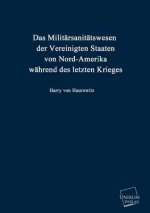 Militarsanitatswesen Der Vereinigten Staaten Von Nord-Amerika Wahrend Des Letzten Krieges