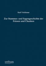 Zur Stammes- und Sagengeschichte der Friesen und Chauken