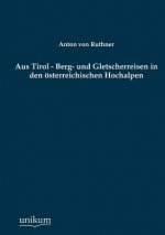 Aus Tirol - Berg- Und Gletscherreisen in Den Osterreichischen Hochalpen