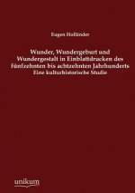 Wunder, Wundergeburt und Wundergestalt in Einblattdrucken des funfzehnten bis achtzehnten Jahrhunderts