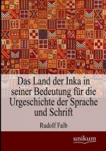 Land der Inka in seiner Bedeutung fur die Urgeschichte der Sprache und Schrift