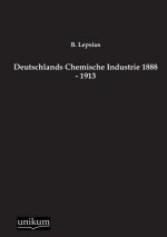 Deutschlands Chemische Industrie 1888 - 1913