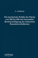 Territoriale Politik Der Papste Von 500 Bis 800 Mit Besonderer Berucksichtigung Der Romischen Beamtenverhaltnisse