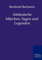 Altdeutsche Marchen, Sagen und Legenden