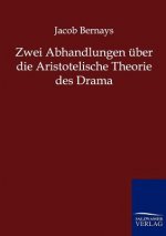 Zwei Abhandlungen uber die Aristotelische Theorie des Drama