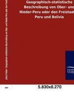 Geographisch-statistische Beschreibung von Ober- und Nieder-Peru oder den Freistaaten Peru und Bolivia