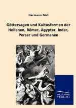 G Ttersagen Und Kultusformen Der Hellenen, R Mer, Gypter, Inder, Perser Und Germanen