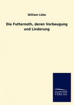 Futternoth, deren Vorbeugung und Linderung