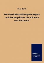 Geschichtsphilosophie Hegels und der Hegelianer bis auf Marx und Hartmann