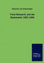 Furst Bismarck und die Diplomaten 1852-1890