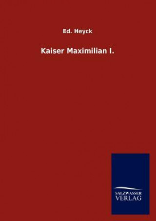 Kaiser Maximilian I.