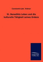 St. Benedikts Leben und die kulturelle Tatigkeit seines Ordens