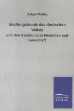 Siedlungskunde des deutschen Volkes und ihre Beziehung zu Menschen und Landschaft