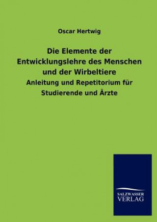 Elemente der Entwicklungslehre des Menschen und der Wirbeltiere