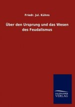 UEber den Ursprung und das Wesen des Feudalismus
