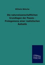 naturwissenschaftlichen Grundlagen der Poesie - Prolegomena einer realistischen AEsthetik