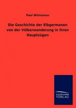 Geschichte der Elbgermanen von der Voelkerwanderung in ihren Hauptzugen
